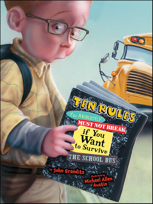 Title details for Ten Rules You Absolutely Must Not Break If You Want to Survive the School Bus by John Grandits - Available